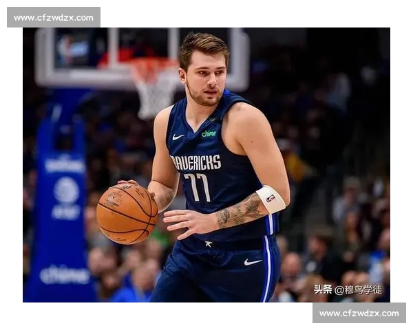 东契奇领衔独行侠新赛季挑战全联盟强敌展现超级球星风采